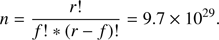 $$ n=\frac{r!}{f!\ast{(r-f)!}}=9.7\times10^{29}. $$