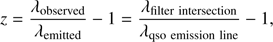 $$ z=\frac{\lambda_\text{observed}}{\lambda_\text{emitted}}-1=\frac{\lambda_\text{filter intersection}}{\lambda_\text{qso emission line}}-1, $$