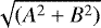 $\sqrt{(A^2&#x002B;B^2)}$
