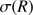$ \sigma (R) $