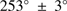 $ 253{^\circ }\,\pm \,3{^\circ } $