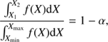 $$ \frac{\int_{X_1}^{X_2}\;f{(X)}\mathrm dX}{\int_{X_\min}^{X_\max}\;f{(X)}\mathrm dX}=1-\alpha, $$
