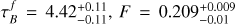 $ \tau_B^f=4.42_{-0.11}^{+0.11},F=0.209_{-0.01}^{+0.009} $