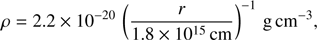 $$ \rho=2.2\times10^{-20}{\left(\frac r{1.8\times10^{15}\text{cm}}\right)}^{-1}{\text g}\;\text{cm}^{-3}, $$