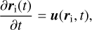 $$ \frac{\partial{\boldsymbol r}_\mathrm i{(t)}}{\partial t}=\boldsymbol u{({\boldsymbol r}_\mathrm i,t)}, $$