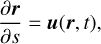 $$ \frac{\partial\boldsymbol r}{\partial s}=\boldsymbol u{(\boldsymbol r,t)}, $$