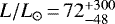 $L/L_{\odot}\,{=}\,72^{&#x002B;300}_{-48}$