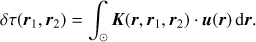 $$ \begin{equation} \delta\tau (\boldsymbol r_1,\boldsymbol r_2) = \int_\odot \boldsymbol K(\boldsymbol r,\boldsymbol r_1,\boldsymbol r_2)\cdot \boldsymbol u(\boldsymbol r) \, \text{d}\boldsymbol r. \end{equation} $$