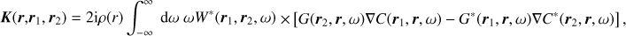 $$ \boldsymbol{K}({\boldsymbol{r}},{{{\boldsymbol{r}}}_{1}},{{{\boldsymbol{r}}}_{2}})=2\text{i}\rho (r)\int_{-\infty }^{\infty }{\text{d}\omega \,\omega {{W}^{*}}({{{\boldsymbol{r}}}_{1}},{{{\boldsymbol{r}}}_{2}},\omega )}\times \left[ G({{r}_{2}},{\boldsymbol{r}},\omega )\nabla C({{r}_{1}},{\boldsymbol{r}},\omega )-{{G}^{*}}({{{\boldsymbol{r}}}_{1}},r,\omega )\nabla {{C}^{*}}({{{\boldsymbol{r}}}_{2}},{\boldsymbol{r}},\omega ) \right]$$