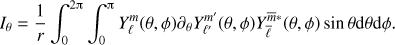 $$ \begin{equation} I_\theta = \frac{1}{r} \int_0^{2\uppi}\int_0^{\uppi} Y_\ell^m(\theta,\phi) \partial_\theta Y_{\ell'}^{m'}(\theta,\phi) Y_{\bar \ell}^{\bar{m} *}(\theta,\phi) \sin\theta {\rm d}\theta {\rm d}\phi. \label{eq:Itheta} \end{equation} $$