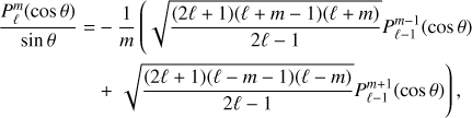 $$ \begin{align} \frac{{P}_\ell^{m}(\cos\theta)}{\sin\theta} =& -\frac{1}{m} \left( \sqrt{\frac{(2\ell+1)(\ell+m-1)(\ell+m)}{2\ell-1}} {P}_{\ell-1}^{m-1}(\cos\theta) \right. \nonumber \\ & + \left. \sqrt{\frac{(2\ell+1)(\ell-m-1)(\ell-m)}{2\ell-1}} {P}_{\ell-1}^{m+1}(\cos\theta) \right), \label{eq:dphiPlm} \end{align} $$