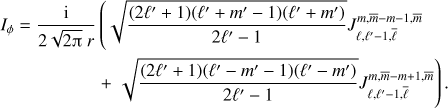 $$ \begin{align} I_\phi = \frac{\rm{i}}{2\sqrt{2\uppi} \ r} &\left( \sqrt{\frac{(2\ell'+1)(\ell'+m'-1)(\ell'+m')}{2\ell'-1}} J_{\ell,\ell'-1,\bar \ell}^{m,\bar{m}-m-1,\bar{m}} \right. \nonumber \\ & + \left. \sqrt{\frac{(2\ell'+1)(\ell'-m'-1)(\ell'-m')}{2\ell'-1}} J_{\ell,\ell'-1,\bar \ell}^{m,\bar{m}-m+1,\bar{m}} \right). \label{eq:Iphi} \end{align} $$