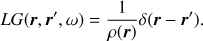 $$ \begin{equation}{L}G(\boldsymbol r,\boldsymbol r',\omega) = \frac{1}{\rho(\boldsymbol r)} \delta(\boldsymbol r-\boldsymbol r').\end{equation} $$
