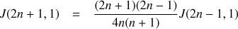 $$ J(2n+1,1) = \frac{(2n+1)(2n-1)}{4n(n+1)} J(2n-1,1) $$