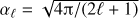 $ \alpha_{\ell} = \sqrt{{4\uppi}/(2\ell+1)} $