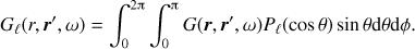 $$ G_\ell(r, \boldsymbol r', \omega) = \int_0^{2\uppi} \int_0^\uppi G(\boldsymbol r,\boldsymbol r',\omega) P_\ell(\cos\theta) \sin \theta {\rm{ d}}\theta {\rm{d}}\phi. $$