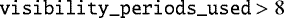 \begin{equation*} \texttt{visibility\_periods\_used}>8\vspace*{-4pt} \end{equation*}