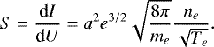 \begin{equation*}S = \frac{\textrm{d}I}{\textrm{d}U} = a^2e^{3/2}\sqrt{\frac{8\pi}{m_e}}\frac{n_e}{\sqrt{T_e}}. \end{equation*}