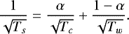 \begin{equation*} \frac{1}{\sqrt{T_s}} = \frac{\alpha}{\sqrt{T_c}} &#x002B; \frac{1-\alpha}{\sqrt{T_w}}. \end{equation*}