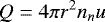 \begin{equation*}Q = 4 \pi r^2 n_n u \end{equation*}
