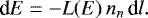 \begin{align*}\textrm{d} E = - L(E)\, n_n\, \textrm{d} l. \end{align*}