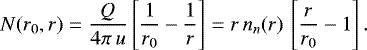 \begin{equation*}N(r_0,r) = \frac{Q}{4 \pi\, u} \left[ \frac{1}{r_0}-\frac{1}{r} \right] = r\, n_{n}(r)\, \left[ \frac{r}{r_0}-1 \right]. \end{equation*}