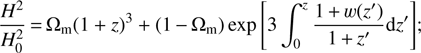 $$ \frac{H^2}{H_0^2}={\mathrm\Omega}_\text{m}{(1+z)}^3+{(1-{\mathrm\Omega}_\text{m})}exp{\left[3\int_0^z\frac{1+w{(z^')}}{1+z^'}dz^'\right]}; $$