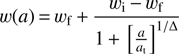 $$ w{(a)}=w_\text{f}+\frac{w_\text{i}-w_\text{f}}{1+{\lbrack\frac a{a_\text{t}}\rbrack}^{1-\mathrm\Delta}} $$
