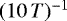 $(10\,T)^{-1}$