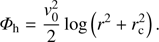 $$ \textstyle{\mathrm\varPhi}_\mathrm h=\frac{v_0^2}2\log{(r^2+r_\mathrm c^2)}. $$