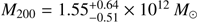 $ \textstyle M_{200}=1.55_{-0.51}^{+0.64}\times10^{12}\;M_\odot $