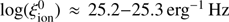 ${\rm log}{(\xi_\text{ion}^0)}\approx25.2-25.3\text{erg}^{-1}\text{Hz} $