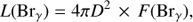 $$ \textstyle L{({\text{Br}}_\gamma)}=4\pi D^2\times F{({\text{Br}}_\gamma)}, $$