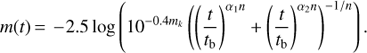 \begin{equation}m(t) = - 2.5\log \left( {{{10}^{ - 0.4{m_k}}}{{\left( {{{\left( {\frac{t}{{{t_{\text{b}}}}}} \right)}^{{\alpha _1}n}} + {{\left( {\frac{t}{{{t_{\text{b}}}}}} \right)}^{{\alpha _2}n}}} \right)}^{ - 1/n}}} \right).\end{equation}