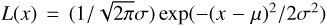 $ \textstyle L{(x)}={(1/\sqrt{2\pi}\sigma)}\exp{(-{(x-\mu)}^2/2\sigma^2)} $