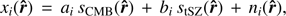 $$ x_i{(\widehat{\boldsymbol r})}=a_i\;s_\text{CMB}(\widehat{\boldsymbol r})+b_i\;s_\text{tSZ}(\widehat{\boldsymbol r})+n_i(\widehat{\boldsymbol r}), $$