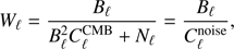 $$ \begin{eqnarray}W_{\ell} = \frac{B_{\ell}}{B^2_{\ell} C^{\rm CMB}_{\ell} + N_{\ell}} = \frac{B_{\ell}}{C^{\rm noise}_{\ell}}, \end{eqnarray} $$