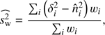 $$ \begin{eqnarray} \widehat{s_{\rm w}^{2}} = \frac{\sum_{i}\left(\delta^{2}_{i} -\widehat{n}^{2}_{i} \right) w_{i}}{\sum_{i} w_{i}} , \end{eqnarray} $$