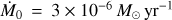$ \dot M_0=3\times10^{-6}\,{{M_\odot\,\text{yr}^{-1}}} $