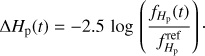 $ \Delta {H_{\rm{p}}}(t) = - 2.5\log \left( {\frac{{{f_{{H_{{\rm{p}}}}}}(t)}}{{f_{{H_{{\rm{p}}}}}^{ref}}}} \right)\cdot $