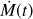 $ \dot {M}(t) $