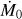 $ \dot M_0 $