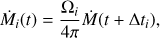 $ \begin{aligned} \dot{M}_i(t)=\frac{{\Omega }_i}{4\pi }\dot{M}(t+\Delta t_i), \end{aligned} $