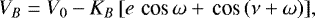 \begin{equation*} V_B = V_0 - K_B\,[e\,\,\textrm{cos}\,\omega &#x002B; \,\textrm{cos}\,(\nu&#x002B;\omega)], \end{equation*}
