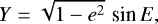 \begin{equation*} Y = \sqrt{1-e^2}\, \,\textrm{sin}\, E, \end{equation*}