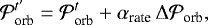\begin{equation*} {\cal P}_{\textrm{orb}}^{t&#x0027;}={\cal P}_{\textrm{orb}}^{t}&#x002B;\alpha_{\textrm{rate}} \, {\mathrm{\Delta}} {\cal P}_{\textrm{orb}}, \end{equation*}