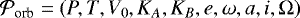 ${\cal P}_{\textrm{orb}}=(P,T,V_0,K_A,K_B, e, \omega, a, i, {\mathrm{\Omega}})$