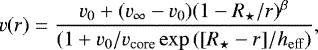\begin{equation*} v(r)=\frac{v_0&#x002B;(v_{\infty}-v_{0})(1-R_{\star}/r)^{\beta}}{(1&#x002B;v_0/{v_{\textrm{core}}} \exp{([R_{\star}-r]/h_{\mathrm{eff}})}}, \end{equation*}
