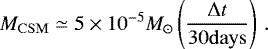 \begin{equation*} M_{\mathrm{CSM}} \simeq 5 \times 10^{-5} {{M}_{\odot}} \left( \frac{{\mathrm{\Delta}} t}{30 \mathrm{days}} \right)\,. \end{equation*}