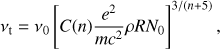 $ \begin{aligned} \nu _\mathrm{t} = \nu _0\left[ C(n){e^2\over mc^2} \rho R N_0 \right]^{3/(n+5)} , \end{aligned} $